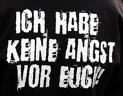 'Ich habe keine Angst vor euch!' 'Ich habe keine Angst vor euch!'